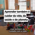 Vídeo: Aprender também é cuidar da vida, da saúde e do planeta