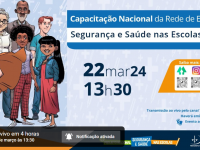 Capacitação Nacional da Rede de Educação: Segurança e Saúde nas Escolas 2024